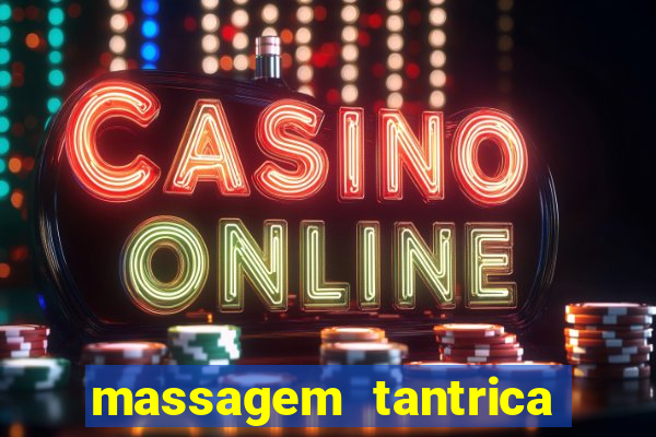 massagem tantrica zona leste